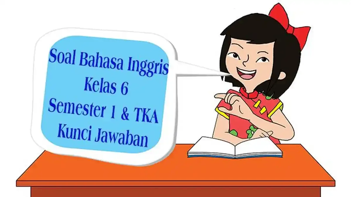 60 Jawaban Paket Soal Pilihan dan Essay Bahasa Inggris Kelas 6 Semester 60 Jawaban Paket Soal Pilihan dan Essay Bahasa Inggris Kelas 6 Semester