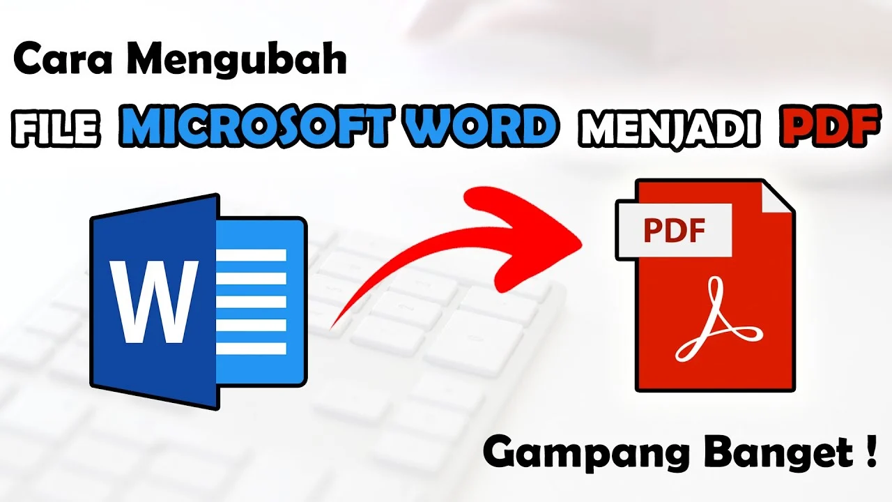 Mengubah File Word ke PDF Panduan Lengkap untuk Berbagai Kebutuhan Mengubah File Word ke PDF Panduan Lengkap untuk Berbagai Kebutuhan