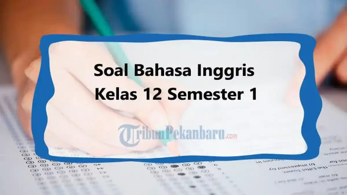 5 Contoh Soal Kelas 12 Semester 1 yang Sering Muncul di Ujian, Wajib Kamu Pelajari Sebelum Terlambat